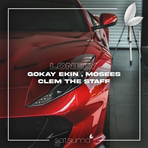 Lonely - Gökay Ekin, Mosees & Clem the Staff