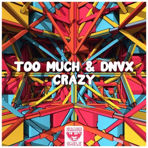 CRAZY - Too Much & Dnvx