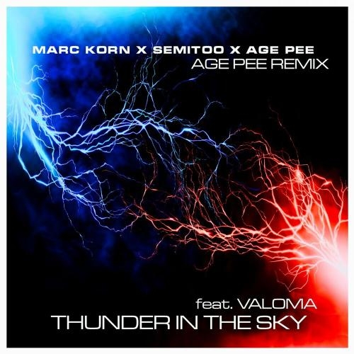 Thunder in the Sky (Age Pee Edit) - Marc Korn, Semitoo & Age Pee feat. VALOMA