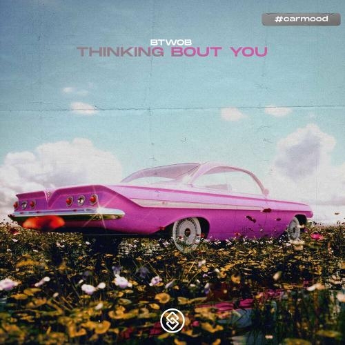 Thinking Bout You - BTWOB