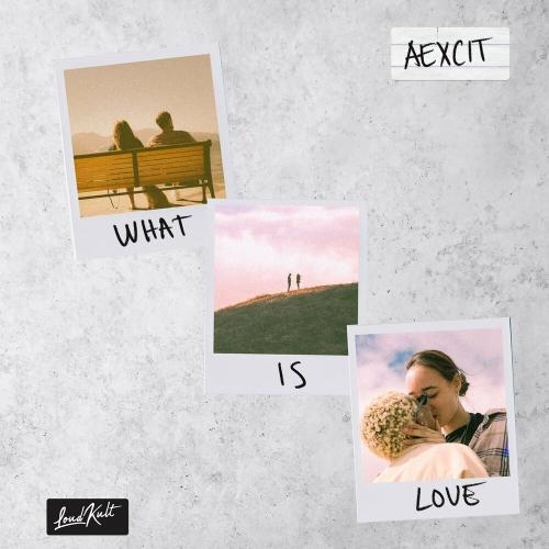 What is Love - Aexcit