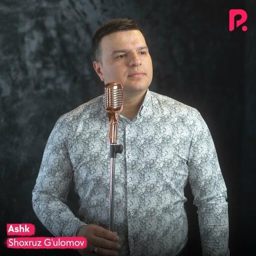 Ashk - Shoxruz G'ulomov