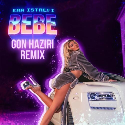 Bebe (Gon Haziri Remix) - Era Istrefi