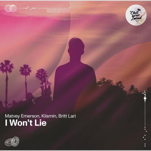 I Wont Lie - Matvey Emerson feat. Kiismin x Britt Lari