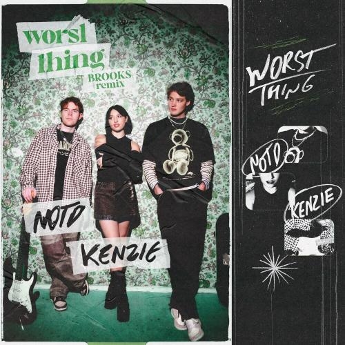 Worst Thing (Brooks Remix) - NOTD feat. Kenzie