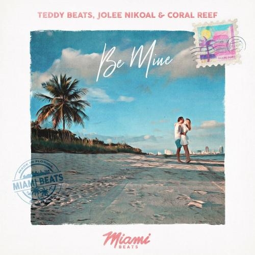 Be Mine - Teddy Beats feat. Jolee Nikoal & Coral Reef