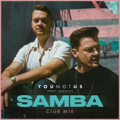 Samba (YouNotUs Club Mix) - ЮНОТУС feat. Louis III