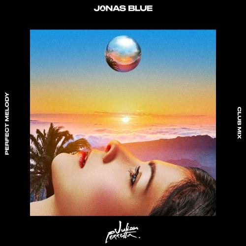 Perfect Melody (Club Mix) - Jonas Blue feat. Julian Perretta