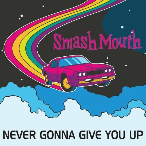 Never Gonna Give You Up - Smash Mouth