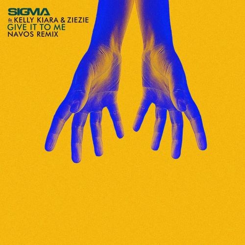 Give It To Me (Navos Remix) - Sigma feat. Kelly Kiara & Ziezie