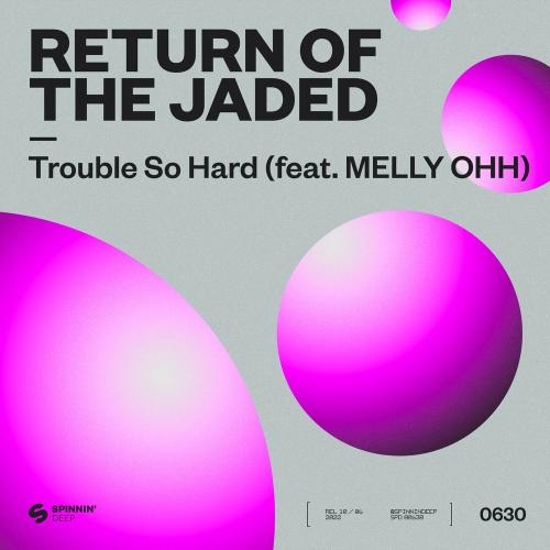 Trouble So Hard - Return Of The Jaded Feat. Melly Ohh