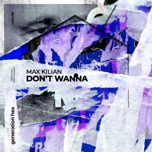 Don't Wanna - Max Kilian