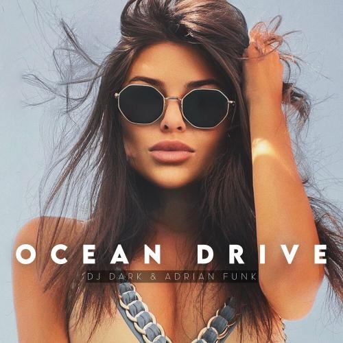 Ocean Drive (Radio Edit) - DJ Dark & Adrian Funk