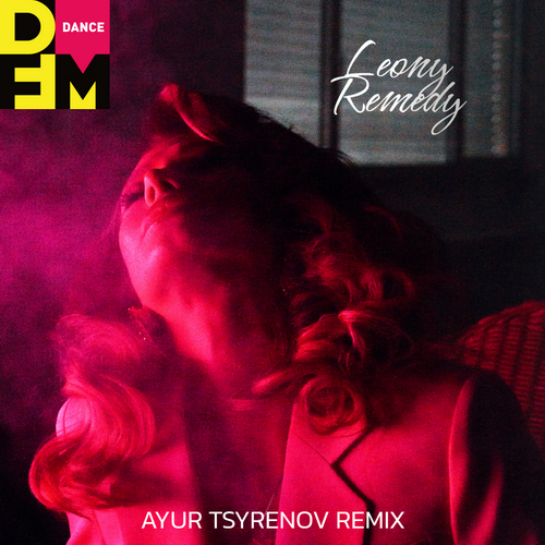 Remedy (Ayur Tsyrenov DFM Remix) - Leony