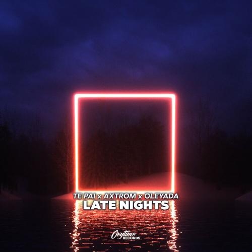 Late Nights - Te Pai, Oleyada & Axtrom