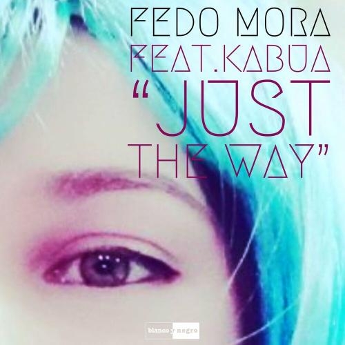 Just the Way (HJM Remix) - Fedo Mora feat. Kabua