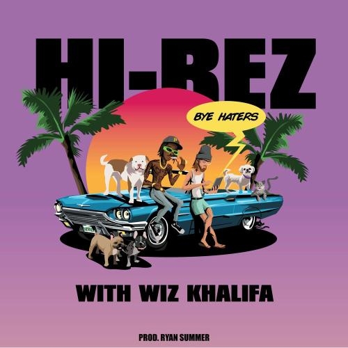 Bye Haters - Hi-Rez & Wiz Khalifa