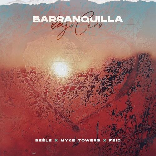 Barranquilla Bajo Cero - Beele feat. Myke Towers & Feid