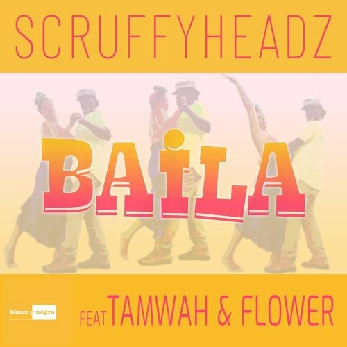 Baila - ScruffyHeadz feat. Tamwah & Flower