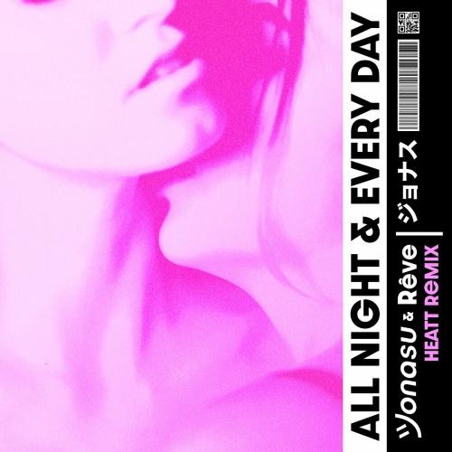 All Night & Every Day (HEATT Remix) - Jonasu & reve