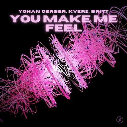 You Make Me Feel - Yohan Gerber, Kverz & Britt