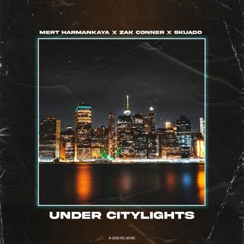 Under Citylights - Mert Harmankaya, Zak Conner & Skuado