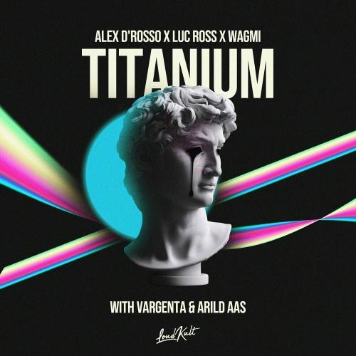 Titanium - Alex D’Rosso, Luc Ross & WAGMI