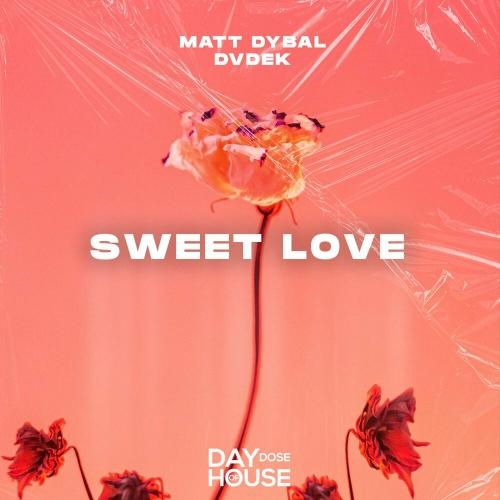 Sweet Love - Matt Dybal & DVDEK