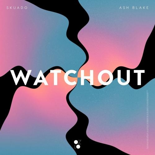 Watchout - Skuado & Ash Blake