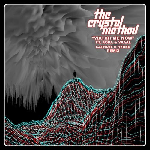 Watch Me Now (Latroit X Ryden Remix) - The Crystal Method feat. Koda & Vaaal