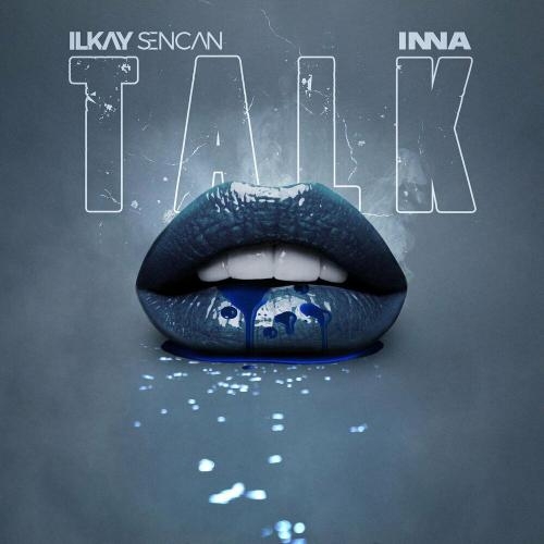 Talk - Ilkay Sencan & INNA