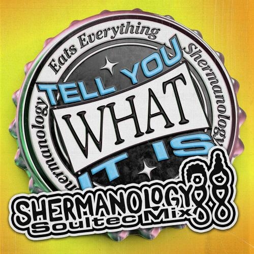 Tell You What It Is (Shermanology SoulTec Mix) - Eats Everything & Shermanology