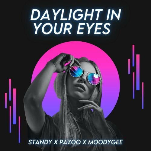 Daylight In Your Eyes - STANDY, PAZOO & Moodygee