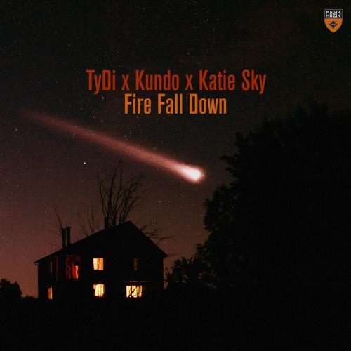 Fire Fall Down - TyDi feat. Kundo & Katie Sky