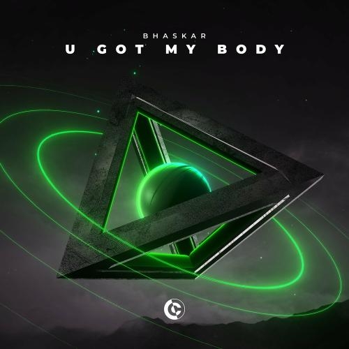 U Got My Body - Bhaskar