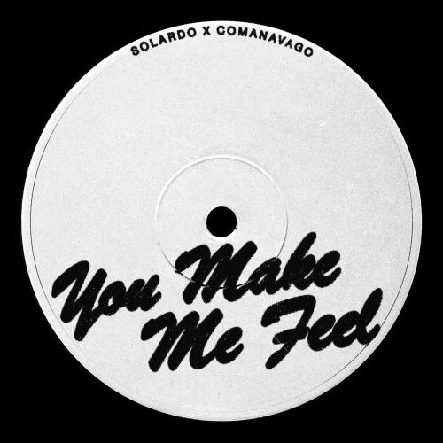 You Make Me Feel - Solardo & Comanavago