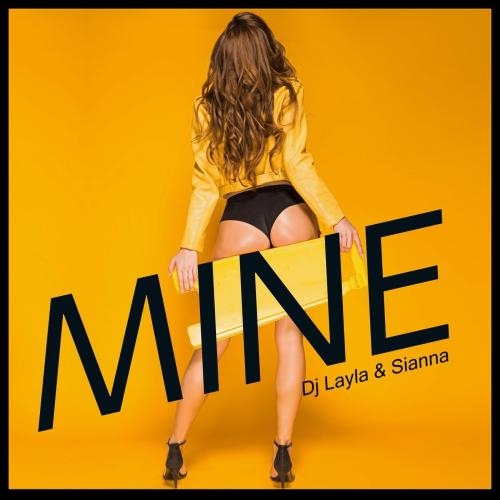 Mine - DJ Layla & Sianna