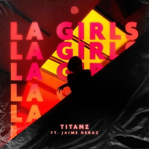 LA Girls - Titanz feat. Jaime Deraz