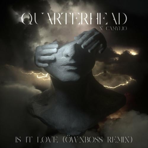 Is It Love (Öwnboss Remix) - Quarterhead & Camylio