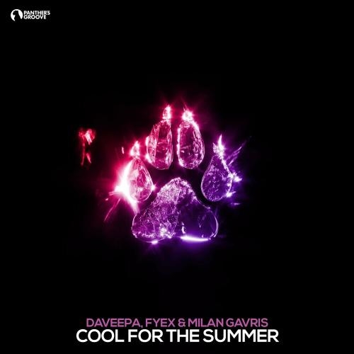 Cool For The Summer - Daveepa, Fyex & Milan Gavris