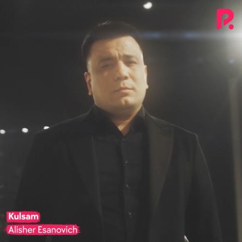 Kulsam - Alisher Esanovich