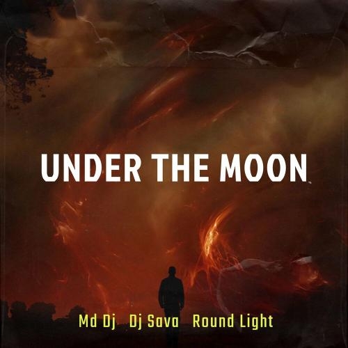 Under the Moon (Radio Mix) - MD DJ, DJ Sava & Round Light