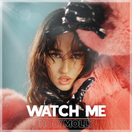 Watch Me - Holy Molly