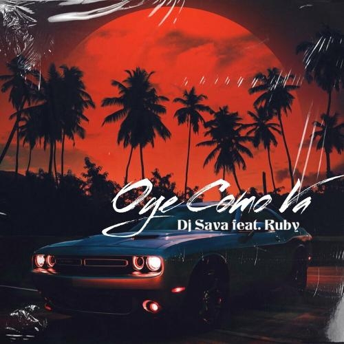 Oye Como Va - DJ Sava feat. Ruby