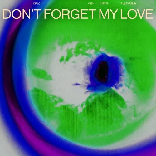 Don't Forget My Love (Rules Remix) - Diplo & Miguel