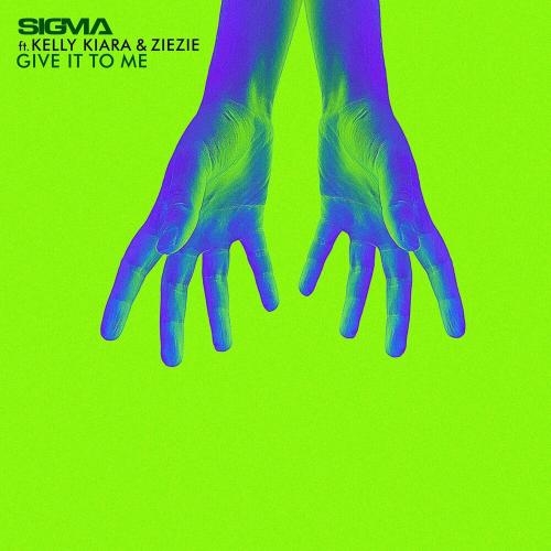 Give It To Me - Sigma Feat. Kelly Kiara & Ziezie