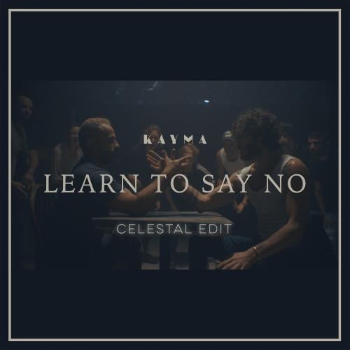 Learn To Say No (Celestal Dancing Remix) - Kayma