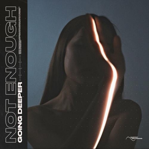 Not Enough - Going Deeper