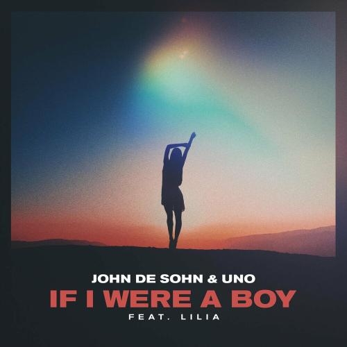 If I Were A Boy - John De Sohn, Uno Feat. Lilia