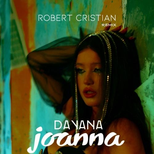 Joanna (Robert Cristian Remix Radio Edit) - Dayana feat. Robert Cristian